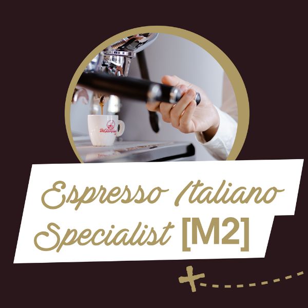 ITALIAN ESPRESSO SPECIALIST (M2)